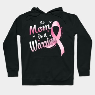 My Mom Is A Warrior Breast Cancer Awareness Hoodie